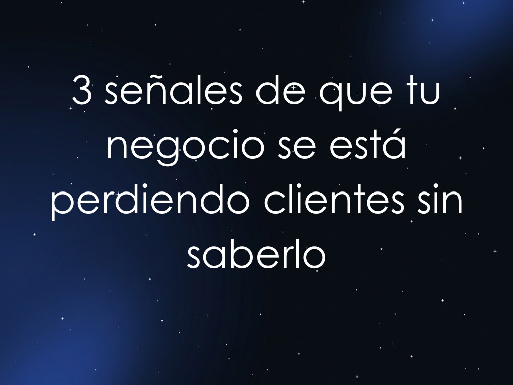 3 señales de que tu negocio se está perdiendo clientes sin saberlo