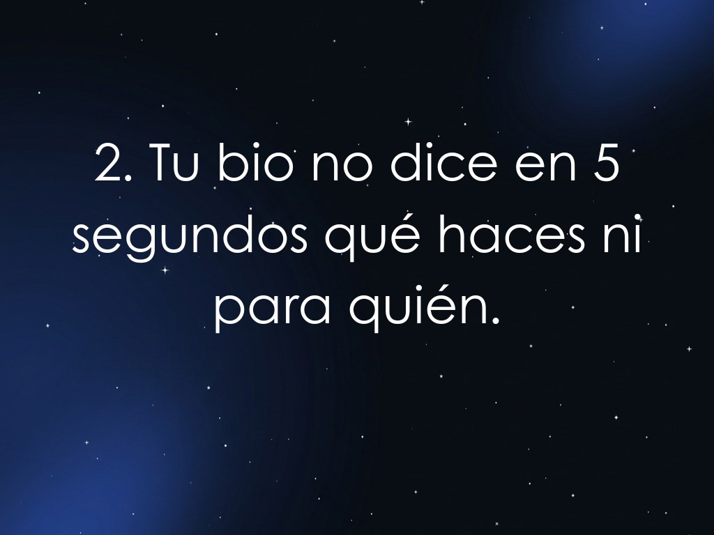 2. Tu bio no dice en 5 segundos qué haces ni para quién.
