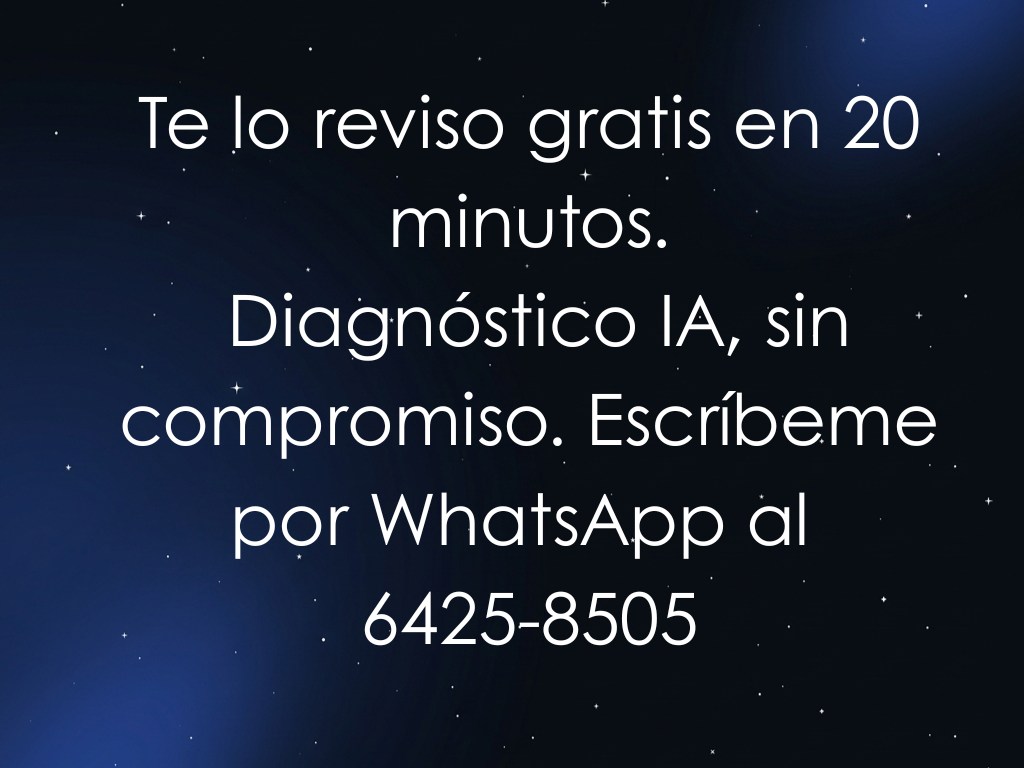 Te lo reviso gratis en 20 minutos — Diagnóstico IA, sin compromiso. Escríbeme por WhatsApp.